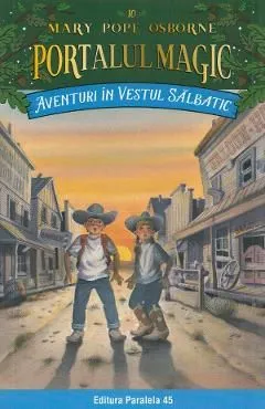 Portalul magic 10: Aventuri in Vestul Salbatic Ed.4