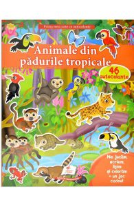 Prima mea carte cu autocolante: Animale din padurile tropicale. 46 autocolante