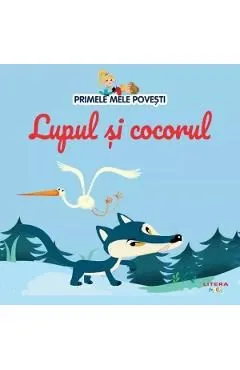 Primele mele povesti. Lupul si cocorul