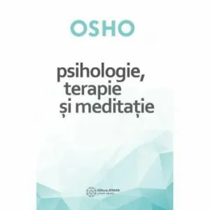 Psihologie, terapie si meditatie de Osho