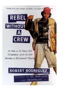 Rebel without a Crew de Robert Rodriguez