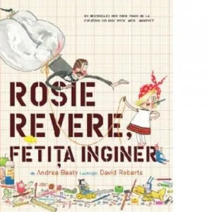 Rosie Revere, Fetita Inginer de Andrea Beaty