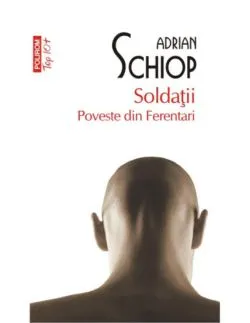 Soldatii de Adrian Schiop
