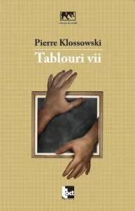 Tablouri vii - Eseuri critice (1936-1983) de Pierre Klossowski