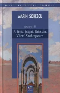 Teatru II. A treia teapa. Raceala. Varul Shakespeare de Marin Sorescu