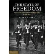 The State of Freedom: A Social History of the British State since 1800 de Patrick Joyce