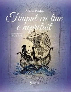 Timpul cu tine e neprețuit de Szabo Eniko