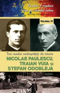 Trei romani nedereptatiti de istorie. Nicolae Paulescu, Traian Vuia si Stefan Odobleja de Dan Silviu Boerescu