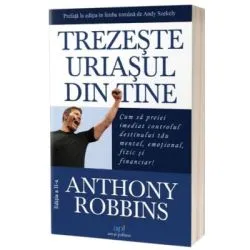 Trezeste uriasul din tine! Editia 2 de Tony Robbins