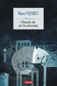 Ultimele zile ale Occidentului de Matei Visniec