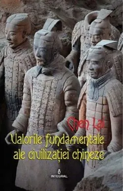 Valorile fundamentale ale civilizatiei chineze de Chen Lai