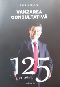 Vanzarea consultativa. 125 de tehnici