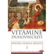 Vitamine duhovnicesti pentru inimile ranite. Zi de zi cu Hristos de‑a lungul anului bisericesc. volumul 2 de Anthony M. Coniaris