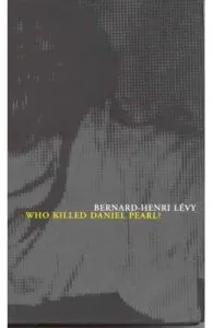 Who Killed Daniel Pearl? de Bernard-henri Levy