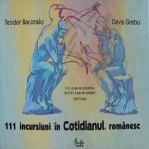 111 incursiuni in Cotidianul romanesc de Teodor Baconsky