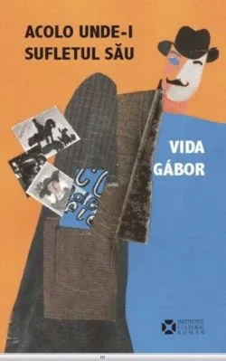 Acolo unde‑i sufletul său de Vida Gabor