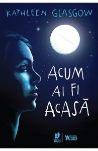 Acum ai fi acasa de Kathleen Glasgow