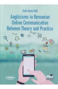Anglicisms in romanian. Online communication between theory and practice de Anda-Ileana Duta