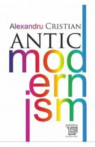 Antic modernism de Alexandru Cristian