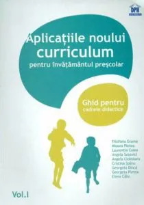 Aplicatiile noului curriculum pentru invatamantul prescolar. Ghid pentru cadrele didactice