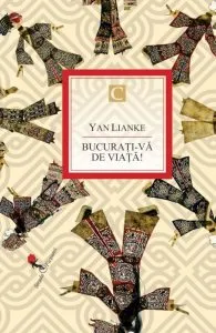 Bucurati-va de viata! de Yan Lianke
