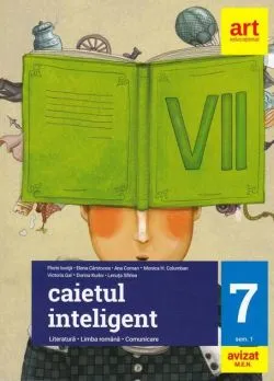 Caietul inteligent. Literatură, limba română, comunicare. Clasa a VII-a de Ana Coman