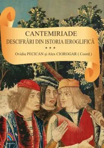 Cantemiriade. descifrari din istoria ieroglifica, Vol. 3 de Ovidiu Pecican