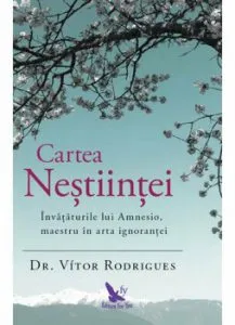 Cartea nestiintei. Invataturile lui Amnesio, maestru in arta ignorantei de Dr. Vitor Rodrigues