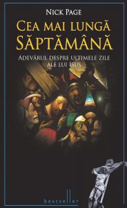 Cea mai lunga saptamana. Adevarul despre ultimele zile ale lui Isus