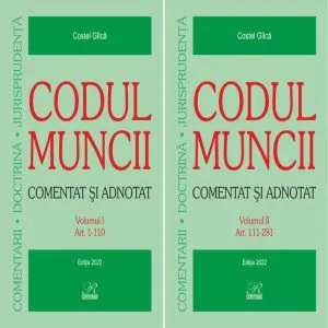 Codul muncii. Comentat și adnotat (2 vol.) de Costel Gilca
