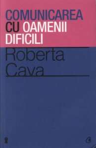 Comunicarea cu oamenii dificili. Editia a III-a