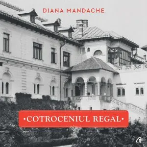 Cotroceniul regal de Diana Mandache