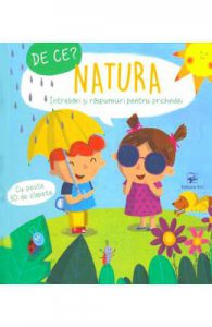De ce? Natura. Intrebari si raspunsuri pentru prichindei