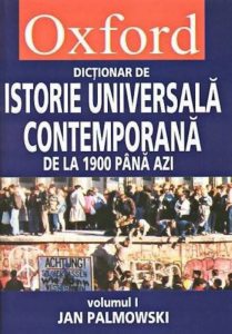 Dictionar Oxford de istorie universala contemporana. Vol. I si II