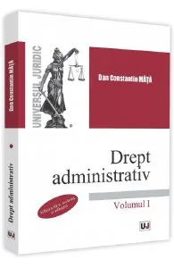 Drept administrativ. Vol.1. Ed.3 de Dan Constantin Mata