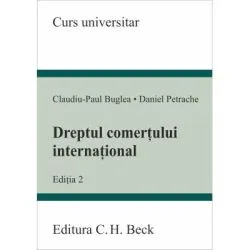 Dreptul comertului international. Editia 2 de Claudiu-Paul Buglea