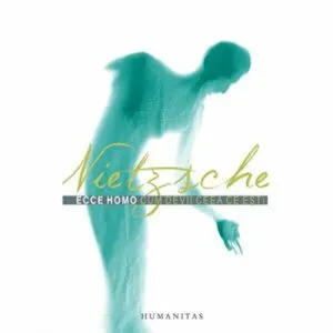 Ecce Homo. Cum devii ceea ce esti de Friedrich Nietzsche