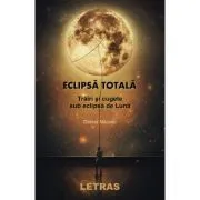 Eclipsa totala. Trairi si cugete sub eclipsa de Luna de Darius Macinic