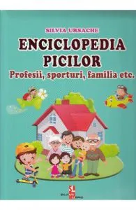 Enciclopedia picilor: Profesii, sporturi, familia de Silvia Ursache