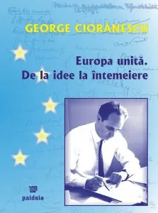 Europa Unita. De la idee la intemeiere de George Cioranescu