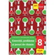 Exercitii, probleme si jocuri de chimie. Clasa a 8-a de Luminita Irinel Doicin