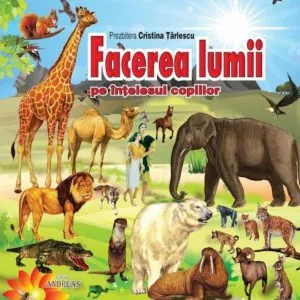 Facerea lumii pe intelesul copiilor de Prezbitera Cristina Tarlescu