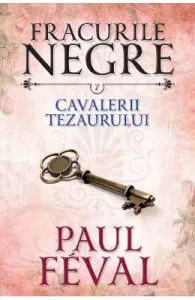 Fracurile Negre Vol. 7: Cavalerii tezaurului de Paul Feval