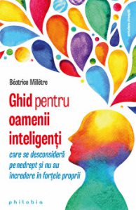 Ghid pentru oamenii inteligenti care se desconsidera pe nedrept si nu au incredere in fortele proprii