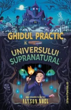 Ghidul practic al universului supranatural de Alyson Noel