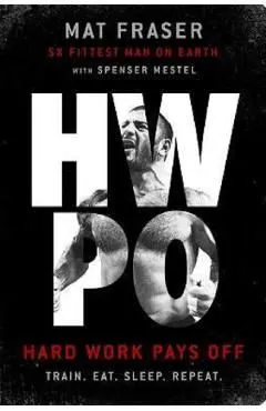 HWPO: Hard Work Pays Off de Mat Fraser