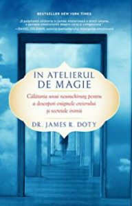 In atelierul de magie. Calatoria unui neurochirurg pentru a descoperi enigmele creierului si secretele inimii