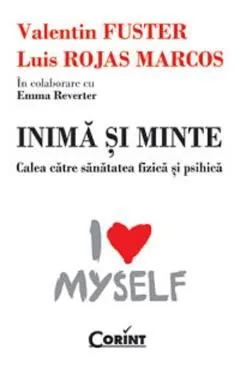 Inima si minte. Calea catre sanatatea fizica si psihica de Luis Rojas Marcos