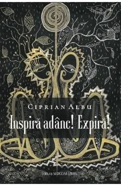 Inspira adanc! Expira! de Ciprian Albu