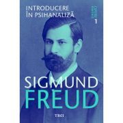 Introducere in psihanaliza. Opere Esentiale, volumul 1